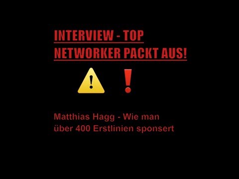 Matthias Hagg im Interview - Top Networker packt aus und verrät wie man 400 Erstlinien sponsert