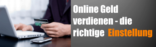 Online Geld verdienen – die richtige Einstellung