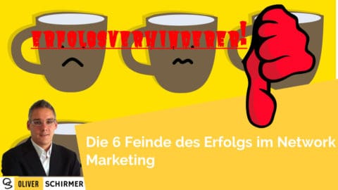 Erfolgsverhinderer – Die 6 Feinde des Erfolgs im Network Marketing