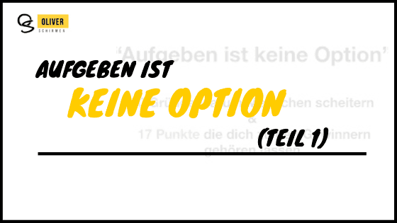 Aufgeben ist keine option