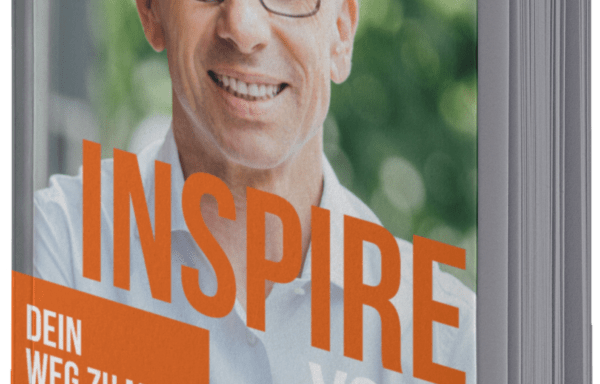 INSPIRE YOUR LIFE! – Dein Weg zu mehr Erfolg